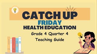 Grade 4 Quarter 4  Catch Up Friday Teaching Guide Health Education  Elevate Academic Performance [upl. by Etty70]