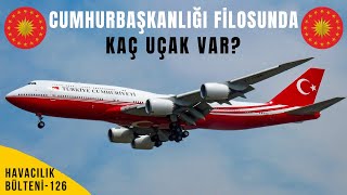 CUMHURBAŞKANLIĞI FİLOSUNDA KAÇ UÇAK VAR HAVACILIK BÜLTENİ 126 [upl. by Beatriz693]