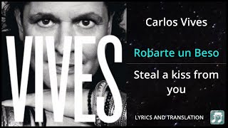 Carlos Vives  Robarte un Beso Lyrics English Translation  ft Sebastian Yatra  Dual Lyrics [upl. by Calysta]