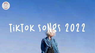 Tiktok songs 2022 🍰 Viral songs  Tiktok hits playlist [upl. by Raina251]