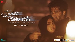 Judaa Hoke Bhi  Title Track  Akshay Oberoi Aindrita Ray  Stebin Ben Puneet Dixit Shweta Bothra [upl. by Sitoel120]