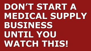 How to Start a Medical Supply Business  Free Medical Supply Business Plan Template Included [upl. by Aneelehs]