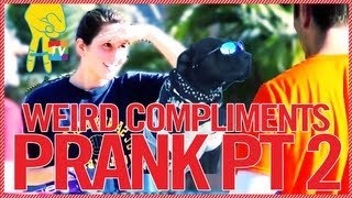 Weird Compliments Prank PART 2 [upl. by Fennelly902]