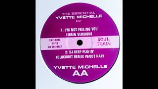 YVETTE MICHELLE  IM NOT FEELING YOU  MAIN VERSION [upl. by Etteiluj452]