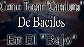 Como Tocar quotCaralunaquot De Bacilos En El BajoTutorialBacilos  Caraluna Bass Lessonᴴᴰ [upl. by Pontus]