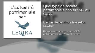 Quel type de société patrimoniale choisir  SCI ou SAS [upl. by Ahsiemal329]