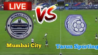 Mumbai City Vs Tarun Sporting Football Live stream [upl. by Lewap191]