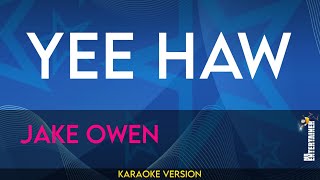 Yee Haw  Jake Owen KARAOKE [upl. by Martinsen]