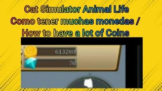 Cat Simulator  Animal Life Como tener muchas monedas  how to have a lot of coins [upl. by Novla]