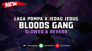 DJ Laga Pompa X Jedag Jedug Bloods Gang  Slowed amp Reverb  🎧 [upl. by Irfan490]