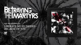 BETRAYING THE MARTYRS  Liberate Me Ex Inferis  Because Of You Live [upl. by Kenna26]