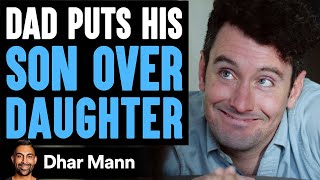 Dad Prioritizes Son Over Daughter Wife Teaches Him A Good Lesson  Dhar Mann [upl. by Melnick]