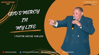 GODS MERCY IN MY LIFE  PASTOR ARCHIE VAN LEX [upl. by Adlev]