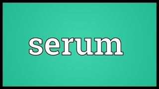 Serum Meaning [upl. by Thapa]