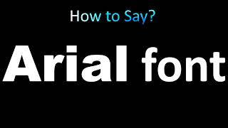 How to Pronounce Arial font correctly [upl. by Jamieson]