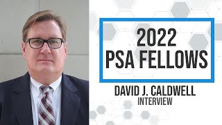 2022 PSA Fellow Video Biography David J Caldwell [upl. by Anier]