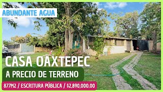 🏡 Casa OAXTEPEC ‼️ A PRECIO DE TERRENO ✅ 877M2 Y ESCRITURA PÚBLICA 📁 [upl. by Emsoc]