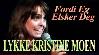 Fordi Eg Elsker Deg LYKKE KRISTINE MOEN  VHO [upl. by Ynahteb]