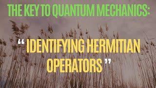 Identifying Hermitian Operator in Quantum Mechanics [upl. by Yleak]