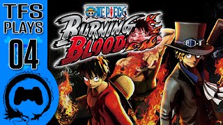 One Piece Burning Blood  04  TFS Plays TeamFourStar [upl. by Enrak]