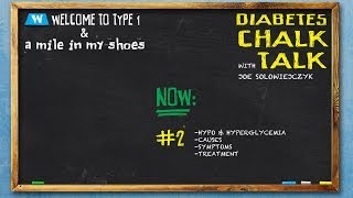 Diabetes Chalk Talk 2 Hypoglycemia Hyperglycemia Causes Symptoms and Treatments [upl. by Melborn]