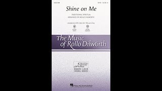 Shine on Me SATB Choir  Arranged by Rollo Dilworth [upl. by Stander844]