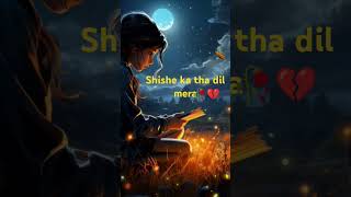 Shishe ka tha dil mera🥀💔💔song [upl. by Alac]