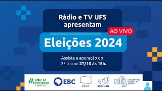 AO VIVO apuração do segundo turno das Eleições 2024 na Rádio e TV UFS [upl. by Maer610]