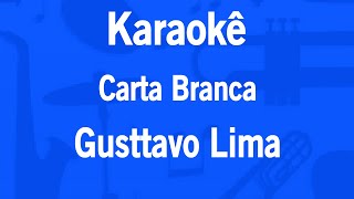 Karaokê Carta Branca  Gusttavo Lima [upl. by Diva]