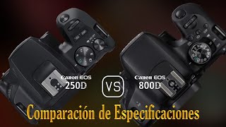 Canon EOS 250D vs Canon EOS 800D Una Comparación de Especificaciones [upl. by Nizam]