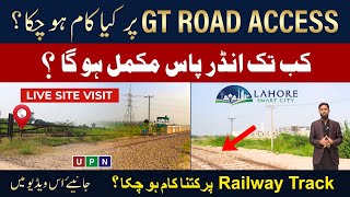 Lahore Smart City  GT ROAD ACCESS  Live Site Visit  Railway Track Diversion  Latest Updates [upl. by Acireit758]