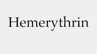 How to Pronounce Hemerythrin [upl. by Lednyc]