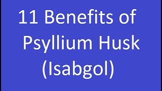 11 Benefits of Psyllium Husk Isabgol [upl. by Hcirdla]