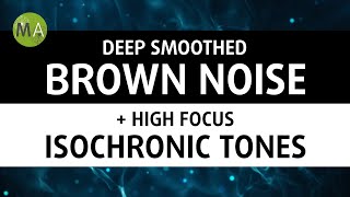 Deep Smoothed Brown Noise  High Focus Isochronic Tones for Studying [upl. by Whitaker255]