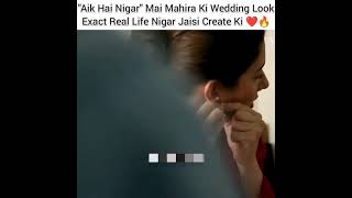 aik hai nigar mai mahira ki wedding look exact real life nigar jaisi create ki [upl. by Tnomel]