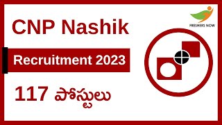 CNP Nashik Recruitment Notification 2023 In Telugu for 117 Posts  Central Govt Jobs [upl. by Noraed]