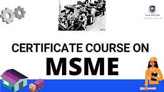 CERTIFICATE COURSE ON MSME  COMPLETE DETAILS ABOUT THE COURSE  MICRO SMALL amp MEDIUM ENTERPRISES [upl. by Meisel]