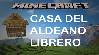 COMO HACER LA CASA DEL ALDEANO LIBRERO O BIBLIOTECARIO MINECRAFT [upl. by Ssor400]