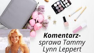 Komentarz sprawa Tammy Lynn Leppert [upl. by Ahseiuqal]