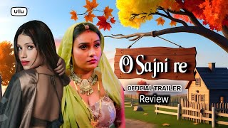 O Sajni Re Official Trailer Review  Ullu Original  Pihu SinghAlendra Bill  FullOfDesire Review [upl. by Trow830]