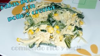 RAJAS POBLANAS CON POLLO Y CREMACOMIDA MEXICANACOMIENDO RICO Y FACIL [upl. by Allare120]