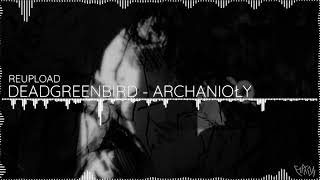 DEADGREENBIRD  ARCHANIOŁY REUPLOAD [upl. by Obrien]