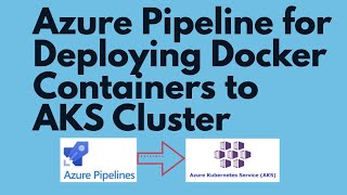 Azure DevOps Pipeline for Container Deployment to AKS Cluster  Deploy Docker images to AKS Cluster [upl. by Ayikan]