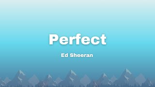 Ed Sheeran  Perfect Lyrics [upl. by Inger728]