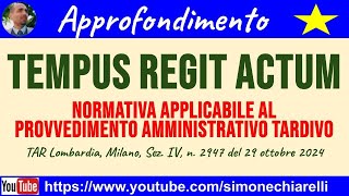 TEMPUS regit ACTUM Normativa applicabile al provvedimento amministrativo tardivo 30102024 [upl. by Georgianne426]