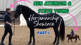 BEN ATKINSON amp STEVE YOUNG  HORSEMANSHIP DEMO  Part 1 [upl. by Opiuuk856]