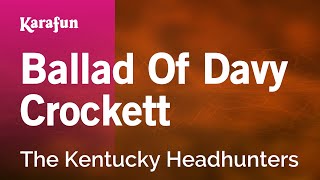 Ballad Of Davy Crockett  The Kentucky Headhunters  Karaoke Version  KaraFun [upl. by Rabkin731]