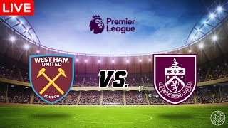 LIVE🔴 West Ham United vs Burnley  English Premier League  LIVE WITH COMMENTARY ODDS UPDATE [upl. by Rufena]