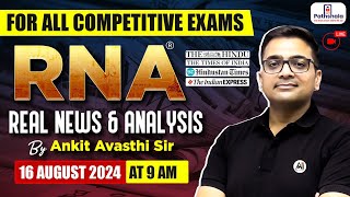 Current Affairs 16 August 2024  Real News and Analysis  For All Exams  RNA by Ankit Avasthi Sir [upl. by Iveksarap]