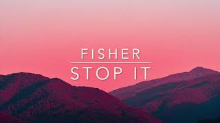 FISHER  Stop It [upl. by Airdnahc]